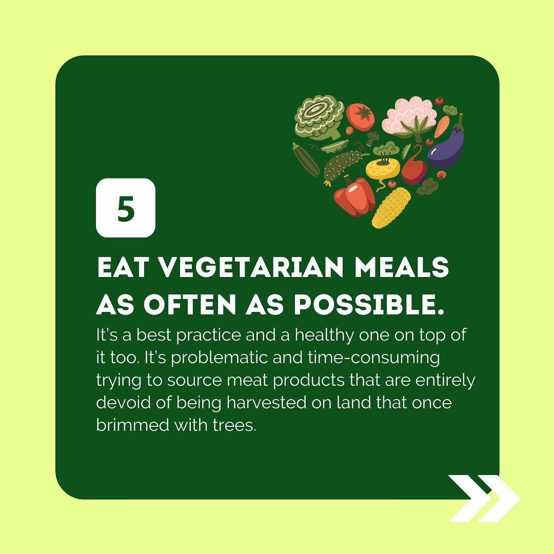 It’s a best practice and a healthy one on top of it too. It’s problematic and time-consuming trying to source meat products that are entirely  devoid of being harvested on land once brimmed with trees