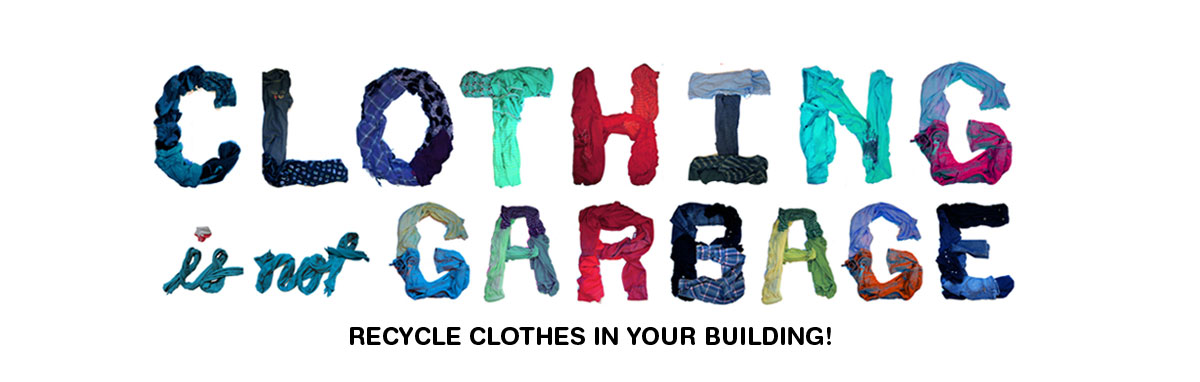 ‘By placing bins within apartment buildings, residents can now recycle clothing as easy as they can recycle cans and newspapers. Not only are we able to divert textiles from landfills, we are able to raise money for charitable organizations. We believe that this is a winning formula and are proud to be among the businesses making NYC a leader of the Green revolution.’ — Wearable Collections