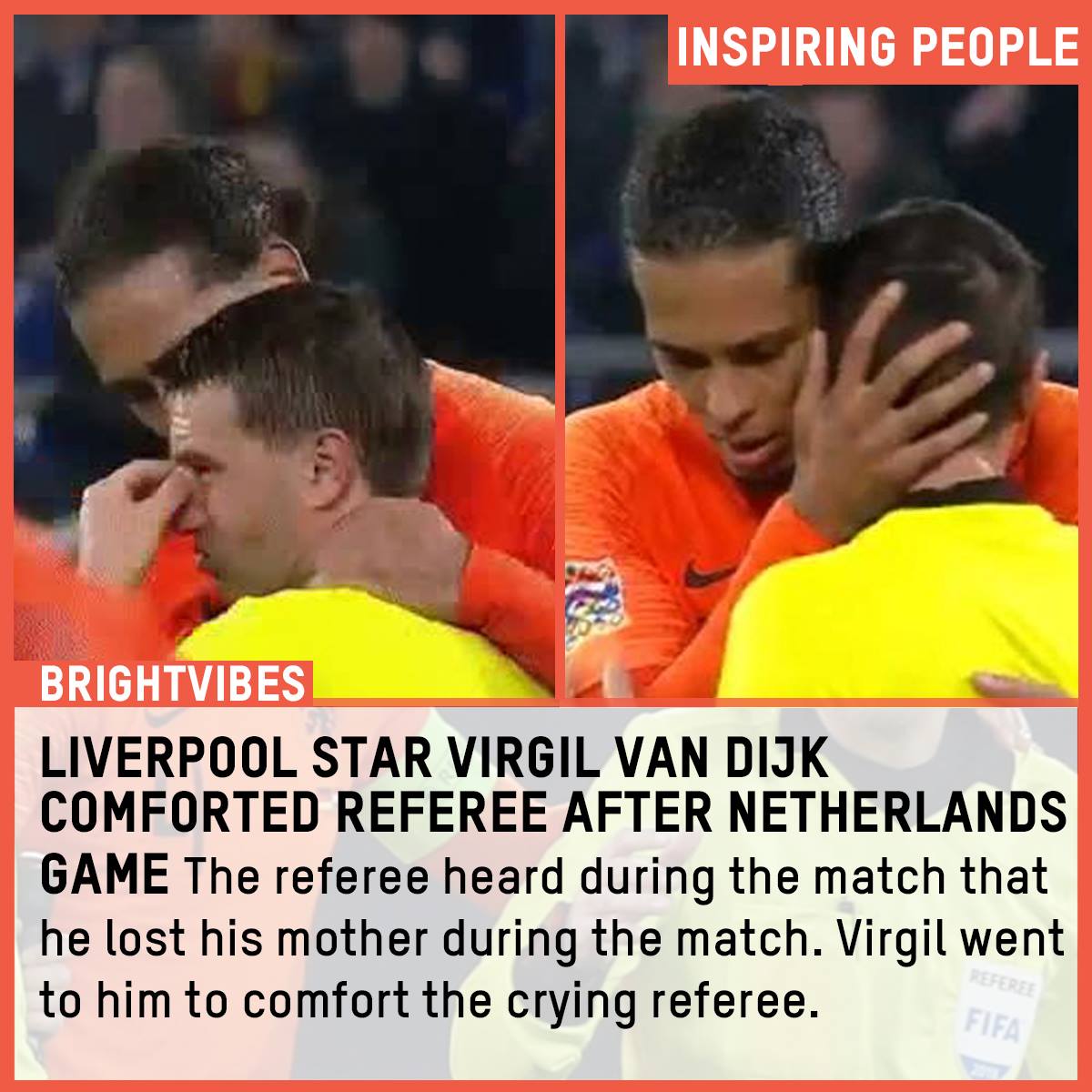 In a display of kindness witnessed all around the world, just moments after his dramatic equaliser sent the Netherlands through to 2018's Uefa Nations League semi-finals and teammates were celebrating, van Dijk approached the referee and gave him a heart warming hug.